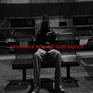 Intolerance (Acoustic Goth) (explicit) (Instrumental version originally performed by Tool)