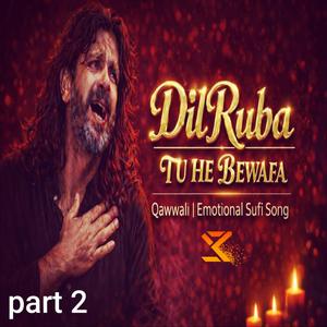 DilRuba Tu He Bewafa | Emotional Qawwali Song | Heart Touching Sad Love Song part 2