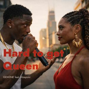 Hard To Get Queen (feat. Abayomi)