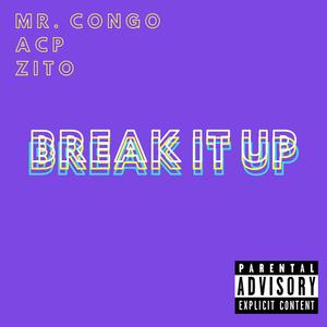 Break It Up (feat. ACP & Zito)