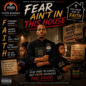 F.A.I.T.H.(Fear Ain’t in This House)