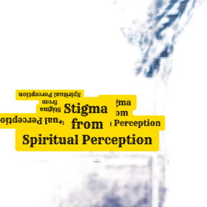 Stigma from Spiritual Perception