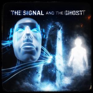 The Signal And The Ghost