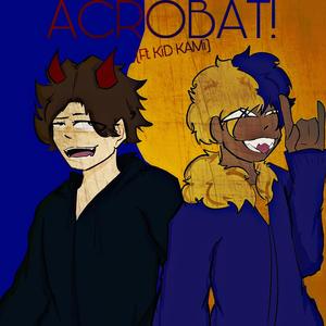 ACROBAT! (feat. KiD KAMi)
