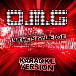 O.M.G (In the Style of Usher & Will.I.Am) [Karaoke Version]