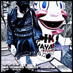 YOU CANT FIX ME (feat. Coldwrld 666)