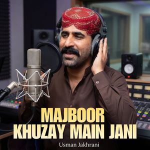 Majboor Khuzay Main Jani