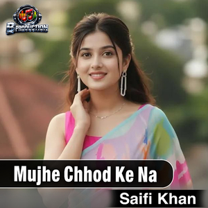 Mujhe Chhod Ke Na