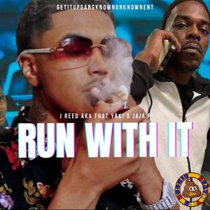 RUN WITH IT (feat. Jaja P)