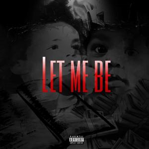LET ME BE