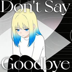 Don't Say Goodbye