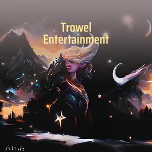 Trowel Entertainment