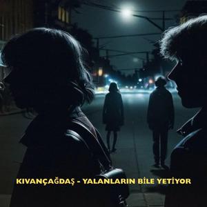 Yalanların Bile Yetiyor