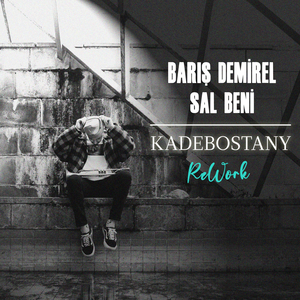 SAL BENİ (Kadebostany Rework)