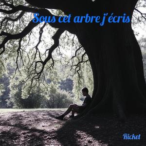 Sous cet arbre j'écris