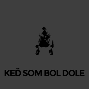 Keď Som Bol Dole