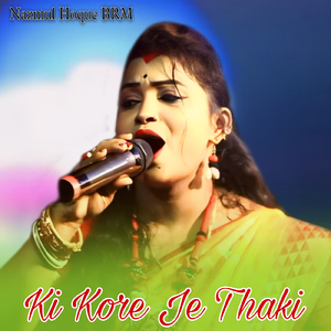 Ki Kore Je Thaki