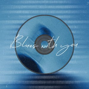 Blues with you