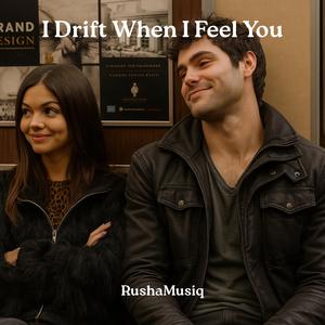 I Drift When I Feel You