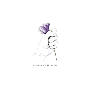 My music life is the end