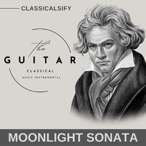 Guitar: Moonlight Sonata - 1st Movement (Ludwig Van Beethoven Guitar Classical Music Instrumental)