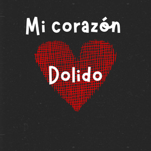 Mi corazón dolido
