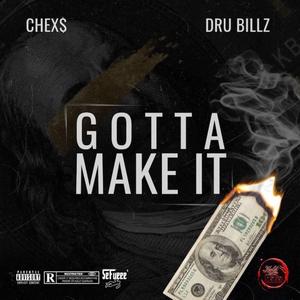 Gotta Make It (feat. Dru Billz)