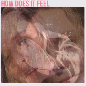 How Does it Feel