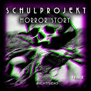 Schulprojekt Horror Story Teil 2 Part 1