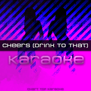 Cheers (Drink to That)