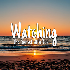 Watching the Sunset with You