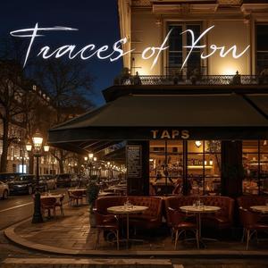 Traces of You