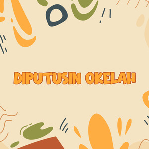 Diputusin Okelah