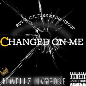 Changed On Me (feat. Ivy Ro$e)