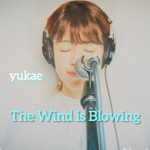 The Wind is Blowing (feat. yukae)