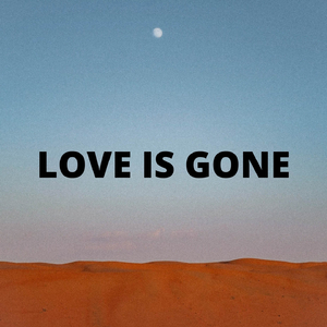 Love Is Gone