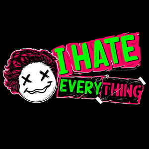 I Hate Everything