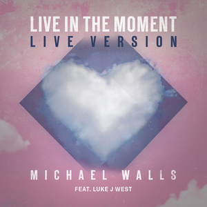 Live In The Moment (feat. Luke J West) [Live]