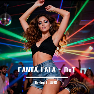 CANTA LALA - DxT
