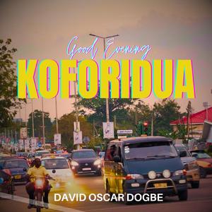 Good Evening KOFORIDUA