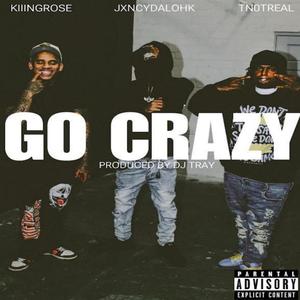 GO CRAZY (feat. JXNCYDALOHK & TN0TREAL)