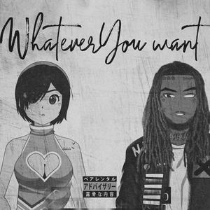Whatever You Want (feat. Wap)