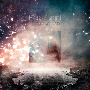 I'll Tell You Later (feat. Tommy King)