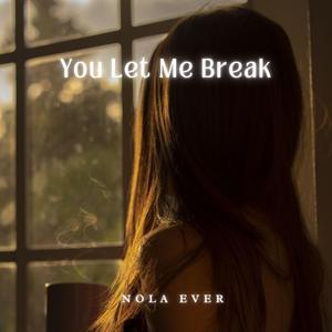 You Let Me Break
