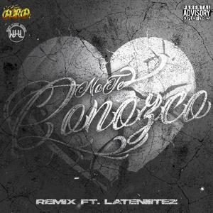No Te Conozco (feat. LateNiiitez) (Remix)