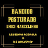 LEOZINHO ACEROLA - Bandido Posturado