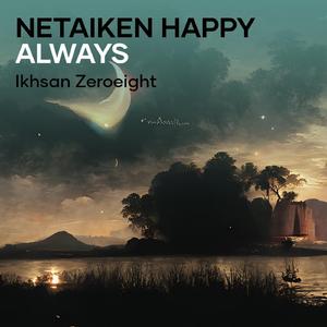 Netaiken Happy Always