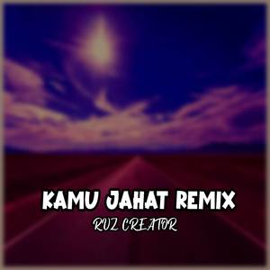 DJ Kamu Jahat Remix