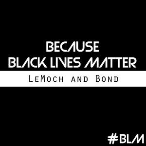 Becuase Black Lives Matter