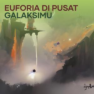 Euforia Di Pusat Galaksimu